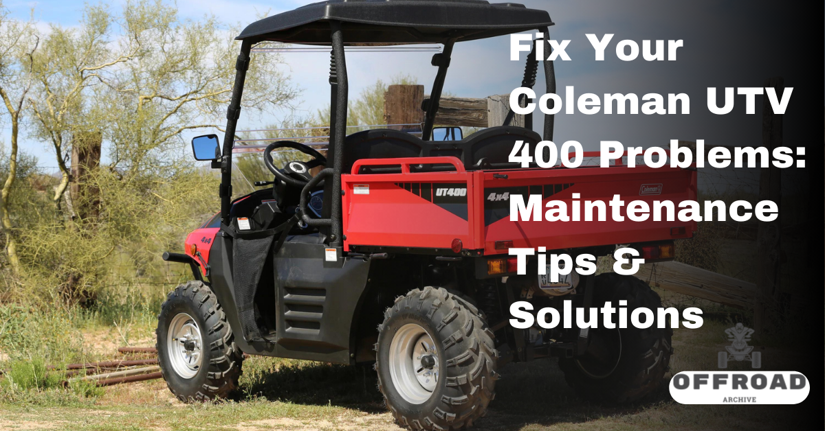 Fix Your Coleman UTV 400 Problems: Maintenance Tips & Solutions