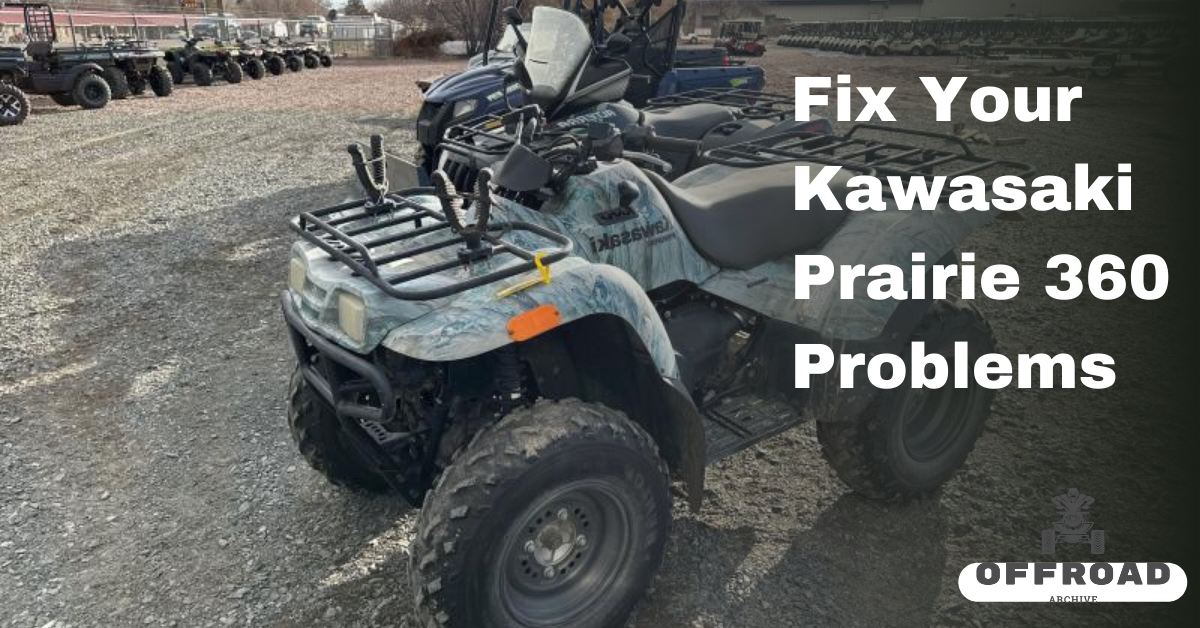 Fix Your Kawasaki Prairie 360 Problems